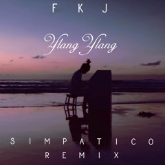 FKJ - Ylang Ylang (Simpatico Remix)