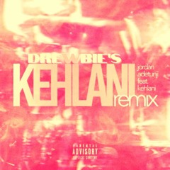 Jordan Adetunji- KEHLANI (Drewbie Remix)