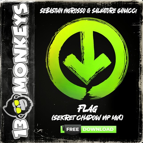 Sebastian Ingrosso & Salvatore Ganacci - Flag (Sekret Chadow Vip Mix) [FREE DOWNLOAD]