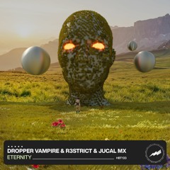 Dropper Vampire, R3STRICT & JUCAL Mx - Eternity (Radio Edit) [HBT133]
