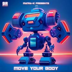 Matra-K - Move Your Body (Radio Edit)