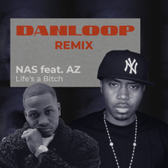 Nas feat. AZ - Life's a Bitch (Danloop Remix)