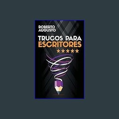 PDF [READ] 📕 TRUCOS PARA ESCRITORES: Cómo escribir mejores libros que enamoren a tus lectores (SER