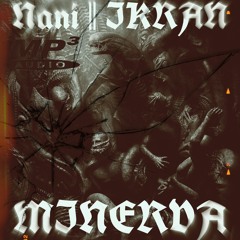 _Nani_ x IKRAN - Minerva