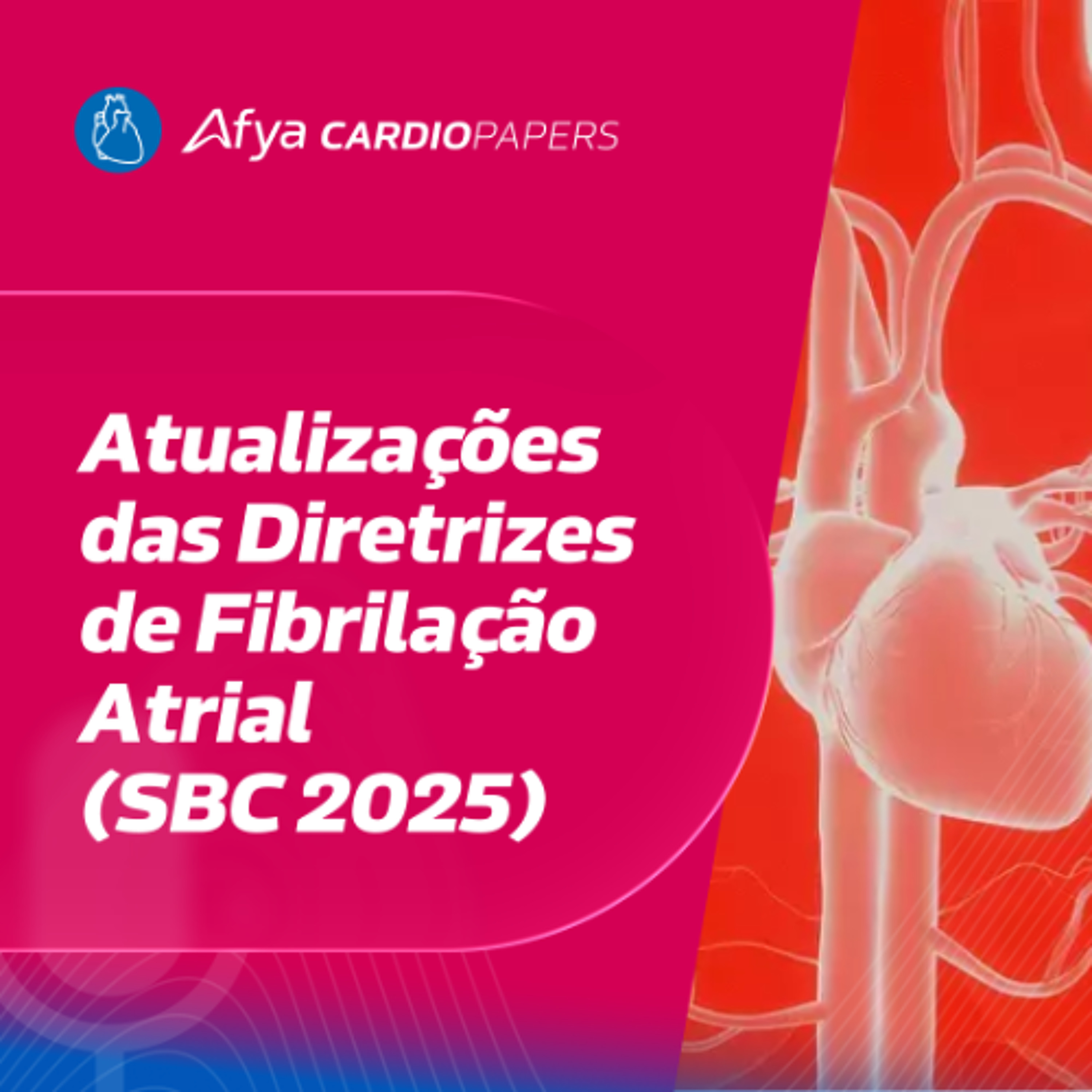 Atualizações das Diretrizes de Fibrilação Atrial (SBC 2025)