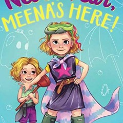 DOWNLOAD EPUB 📁 Never Fear, Meena's Here! (The Meena Zee Books) by  Karla Manternach