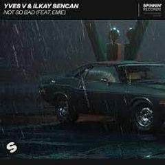 Yves V & Ilkay Sencan – Not So Bad feat. Emie (Studio Acapella) FREE DOWNLOAD