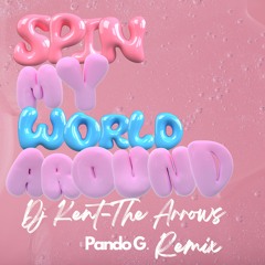 Pando G Remix Spin My World Around. Dj Kent - & The Arrows