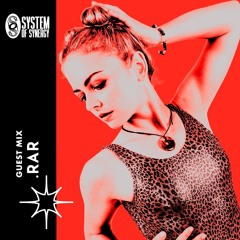 RAR - System Of Synergy Guest Mix