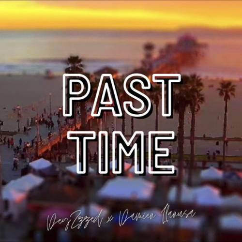 Past Time Ft. Damien Llanusa (Prod.IOF) IG:@DeyZzzedd._