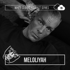 White Clouds Podcast Series #078 Meloliyah