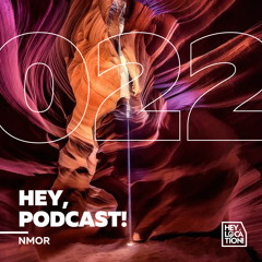 Hey, Podcast! #022 – NMOR