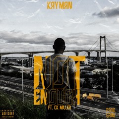 KAYMAN - Not Enough (ft. CK Miller) [Prod. Grim]