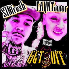Faynt Amor & SinFresh   ''Get Off''