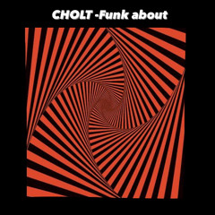 CHOLT- Funk about