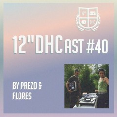 12"DHCast #040 : Prezo & Flores