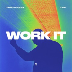D'Amico & Valax x ILSE - Work It