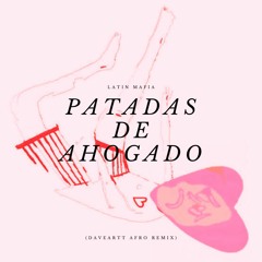 Latin Mafia - Patadas de Ahogado (Daveartt Remix)
