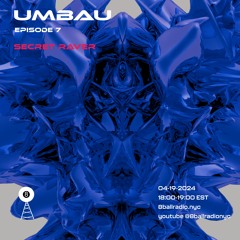 Umbau w/ Secret Raver [EP7]