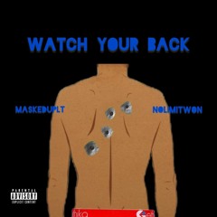 WATCH YOUR BACK ft N0limitWonn