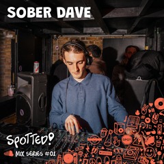Sober Dave - Spotted Mix Series #01