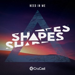 Shapes - Need In Me
