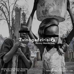 Kenny Mandebvu - Zvinogadzirisika (prod. By Russel Tawanda)