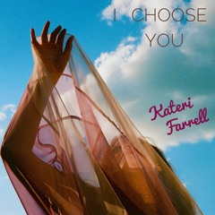 I Choose You - Kateri Farrell