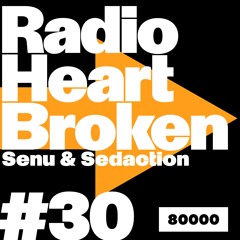 Radio Heart Broken - Episode 30 - Senu + Sedaction