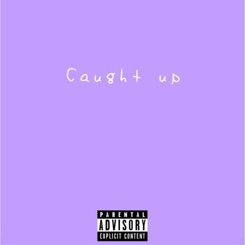 Caught Up (Prod. Zayce)