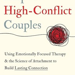 Epub✔ Help for High-Conflict Couples: Using Emotionally Focused Therapy and the