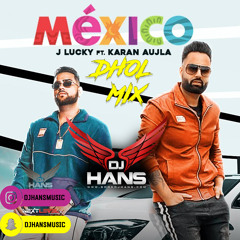 Mexico Dhol Mix - Karan Aujla Dj Hans