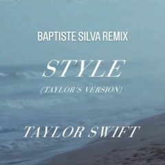 Taylor Swift - Style (Taylor's Version) (Baptiste Silva Remix)