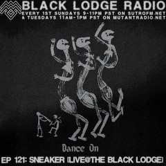 BL Radio EP 121: SNEAKER [Live at the Black Lodge 2.9.24]