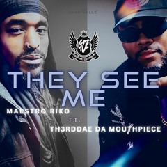 They see me ft. TH3RDDAE DA MOUTHPIECE