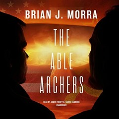 Read EBOOK 📰 The Able Archers by  Brian J. Morra,James Fouhey,Daniel Gamburg,Blackst