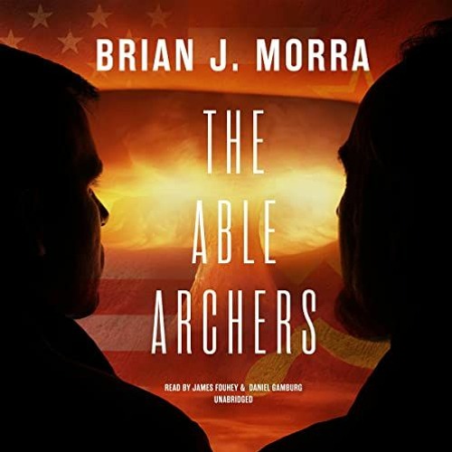 Read EBOOK 📰 The Able Archers by  Brian J. Morra,James Fouhey,Daniel Gamburg,Blackst