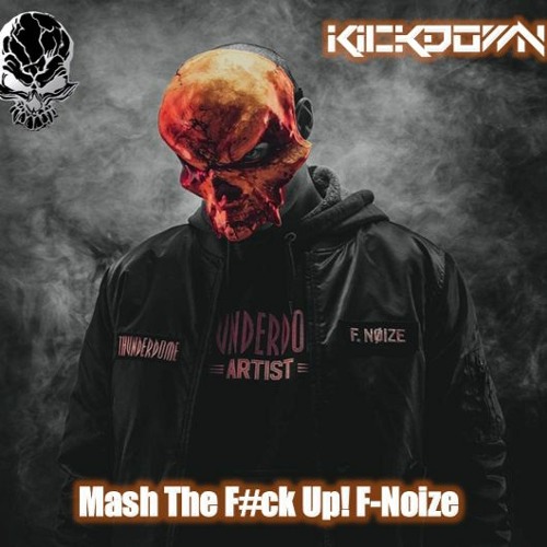 F-Noize 'Mash The F#ck Up!' #2 - Kickdown (FREE DOWNLOAD)