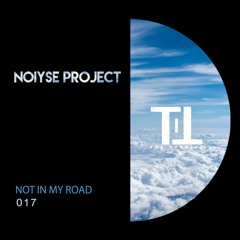 PREMIERE: NOIYSE PROJECT - Not In My Road [Till The Sunrise]