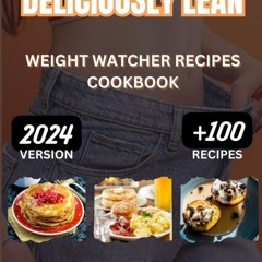 (⚡READ⚡) DELICIOUSLY LEAN: WEIGHT WATCHER RECIPES COOKBOOK