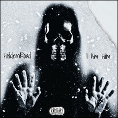 HiddenRoad - I Am Him