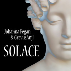 Solace | Johanna Fegan & GrevusAnjl