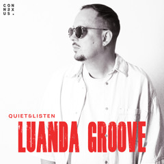 Quiet&Listen - Luanda Groove (Original Mix)