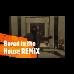 BORED IN THE HOUSE REMIX - SCKILLA