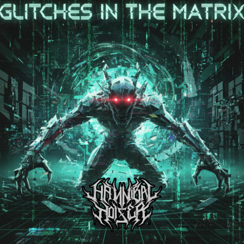Hannibal Noizer - Glitches in the matrix