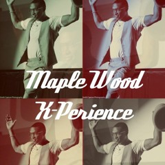 MAPLE WOOD X-PERIENCE (JB MIX)