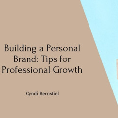 Building a Personal Brand - By Cyndi Bernstiel