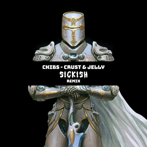 Chibs - Crust And Jelly (SICKISH Remix)