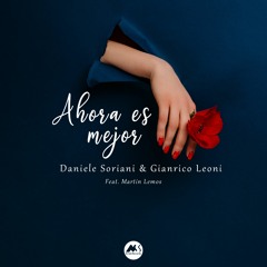 Daniele Soriani, Gianrico Leoni - Ahora Es Mejor (feat. Martin Lemos)(Sunset Mix)[M-Sol Records]