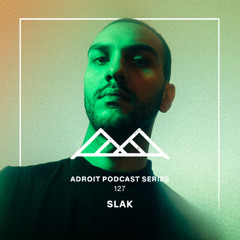 Adroit Podcast Series #127 - Slak